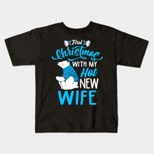 First Christmas With My Hot New Wife/Husband Matching Christmas Sweatshirts Kids T-Shirt